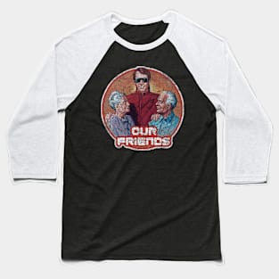 Our Friends V miniseries Baseball T-Shirt